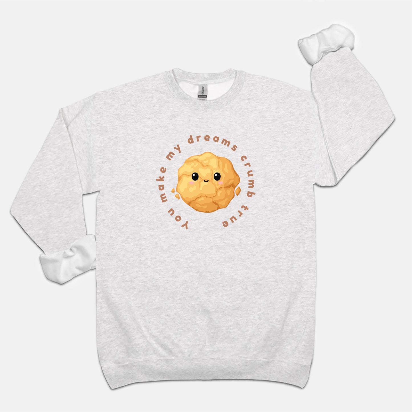 You Make My Dreams Crumb True Crew Neck Sweatshirt