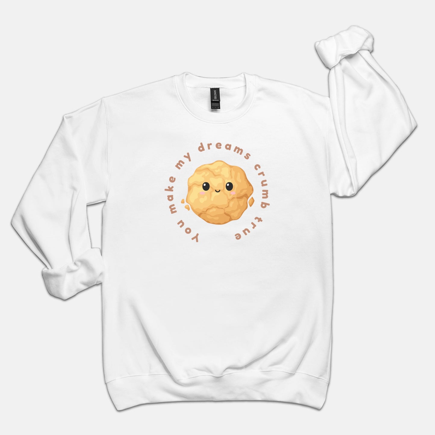 You Make My Dreams Crumb True Crew Neck Sweatshirt