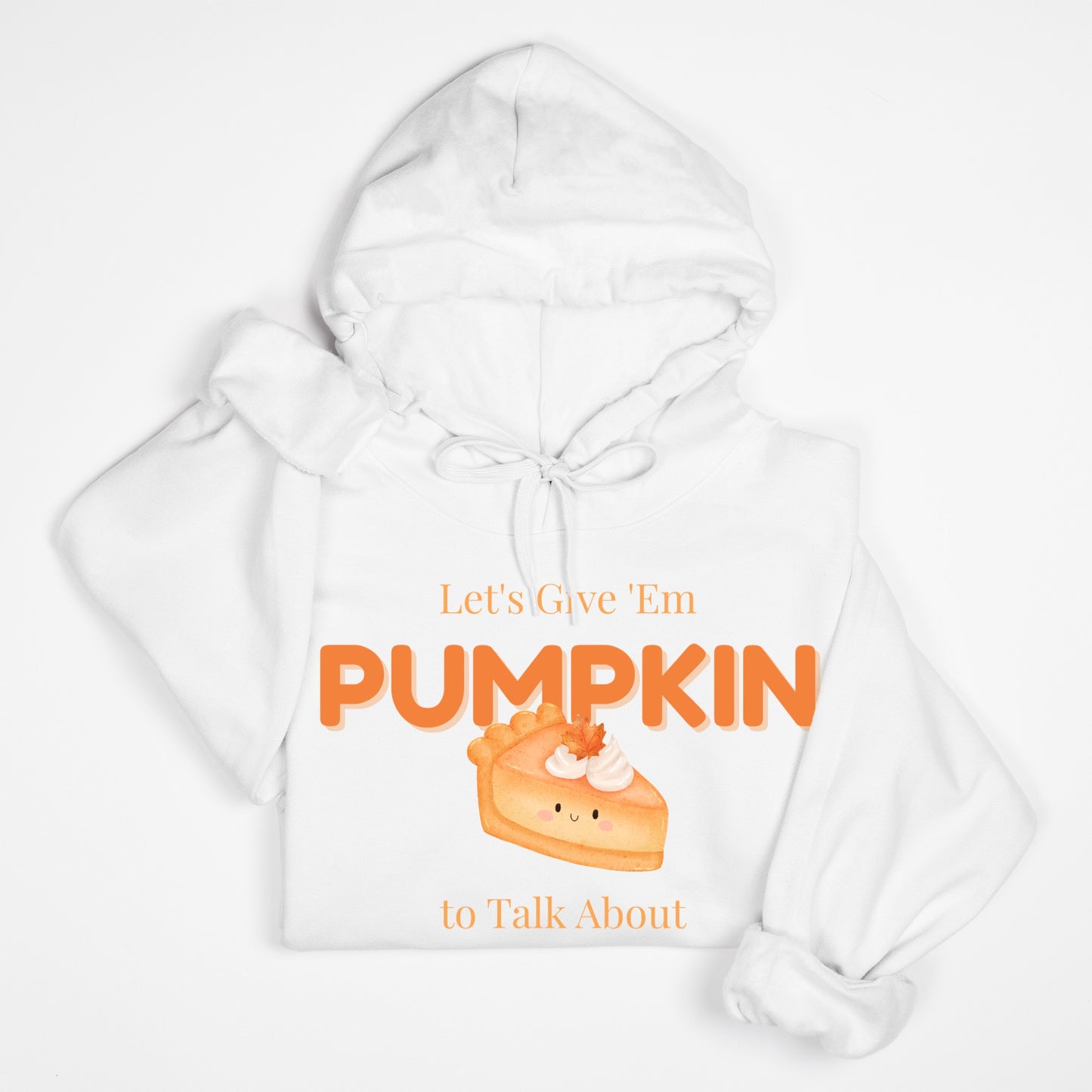 Let’s Give ’Em Pumpkin to Talk About Hoodie