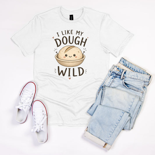 I Like My Dough Wild T-Shirt