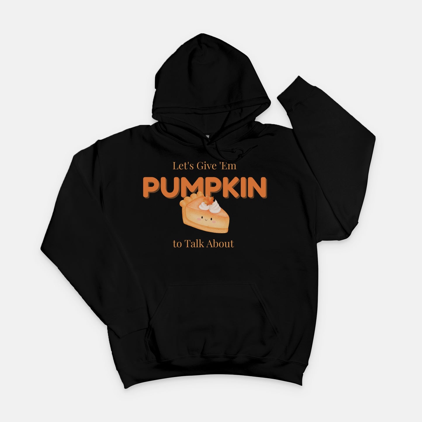 Let’s Give ’Em Pumpkin to Talk About Hoodie